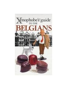 The Xenophobe's Guide to the Belgians - 9781906042226