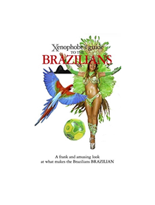 The Xenophobe's Guide to the Brazilians - 9781906042233