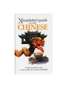 The Xenophobe's Guide to the Chinese - 9781906042264