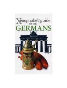 The Xenophobe's Guide to the Germans - 9781906042332