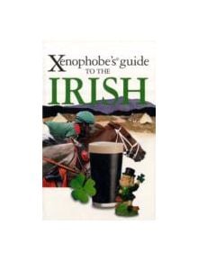 The Xenophobe's Guide to the Irish - 9781906042370