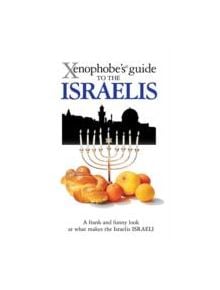 The Xenophobe's Guide to the Israelis - 9781906042387