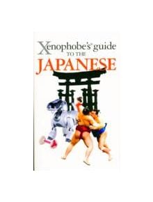 The Xenophobe's Guide to the Japanese - 9781906042400