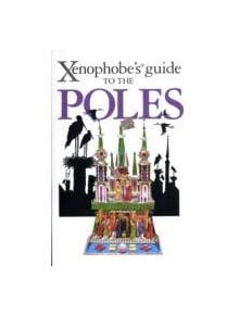 The Xenophobe's Guide to the Poles - 9781906042448