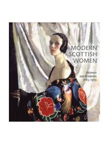 Modern Scottish Women: Painters and Sculptures 1885-1965 - 9781906270896