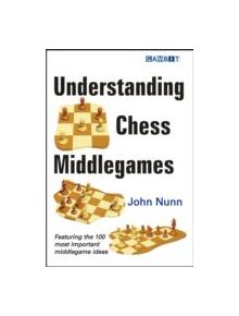 Understanding Chess Middlegames - 9781906454272