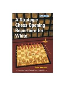 A Strategic Chess Opening Repertoire for White - 9781906454302