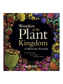 Wonders of the Plant Kingdom: A Microcosm Revealed - 9781906506476