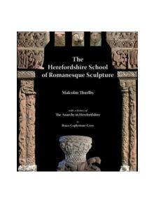 The Herefordshire School of Romanesque Sculpture - 9781906663728