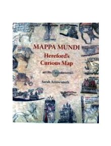 Mappa Mundi: Hereford's Curious Map - 9781906663919