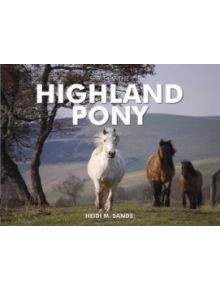 Spirit of the Highland Pony - 9781906887766