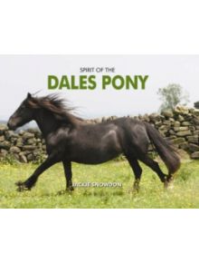 Spirit of the Dales Pony - 9781906887940