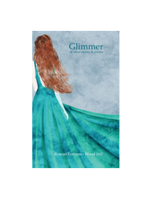 Glimmer and Other Stories and Poems - 9781907090172