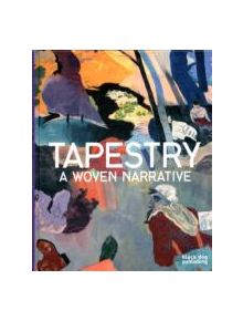 Tapestry: A Woven Narrative - 9781907317248