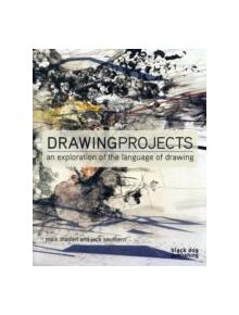 Drawing Projects: An Exploration of the Language of Drawing - 9781907317255