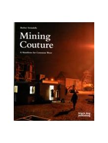 Mining Couture: A Manifesto for common wear - 9781907317927