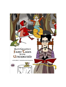 Aunt Grizelda's Fairytales of the Unexpected - 9781907432361