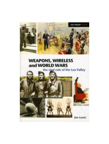 Weapons, Wireless and World Wars - 66631 - 9781907471001