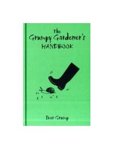 The Grumpy Gardener's Handbook - 9781907554247