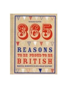 365 Reasons To Be Proud To Be British - 9781907554391