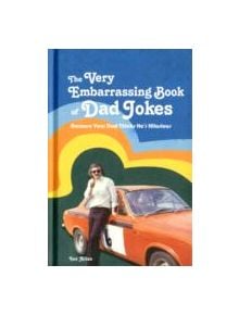 The VERY Embarrassing Book of Dad Jokes - 9781907554537