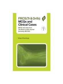 FRCS(Tr & Orth): MCQs and Clinical Cases - 9781907816932