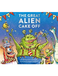 The Great Alien Cake Off - 9781907860522