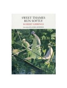 Sweet Thames Run Softly - 9781908213068