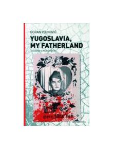 Yugoslavia, My Fatherland - 9781908236272