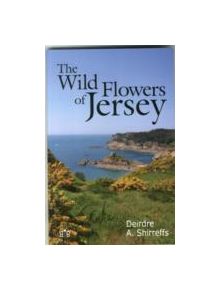 The Wild Flowers of Jersey - 9781908241337