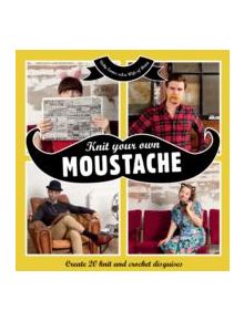 Knit your own Moustache - 9781908449351