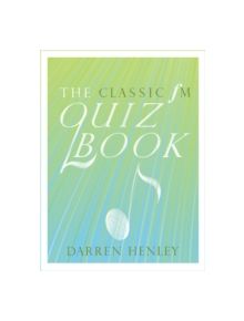 The Classic FM Quiz Book - 9781908739186