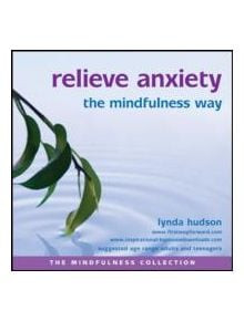 Relieve Anxiety the Mindfulness Way - 9781908740359