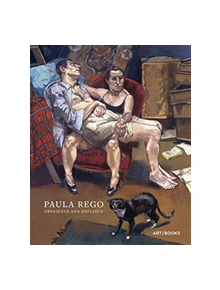 Paula Rego: Obedience and Defiance - 9781908970480