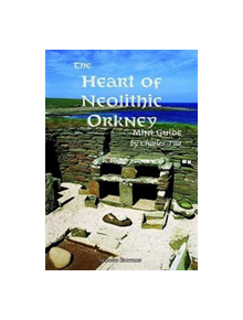 The Heart of Neolithic Orkney Miniguide - 9781909036161