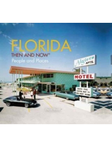 Florida Then and Now (R) - 9781909108653