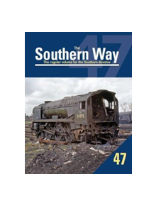 The Southern Way No. 47 - 9781909328884