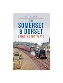 Somerset & Dorset from the Footplate - 9781909328921