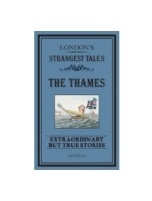 London's Strangest: The Thames - 9781909396487