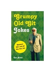 Grumpy Old Git Jokes - 9781909396753