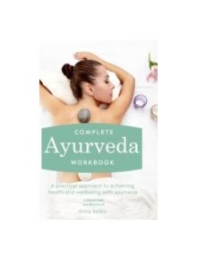 Complete Ayurveda Workbook - 9781909397606