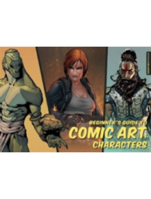 Beginner's Guide to Comic Art Characters - 9781909414273