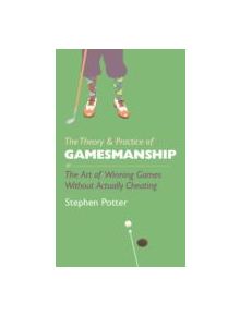 The Theory and Practice of Gamesmanship - 9781909653146