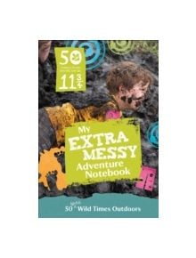 50 Things to Do Before You're 11 3/4: Extra Messy Edition - 9781909881419