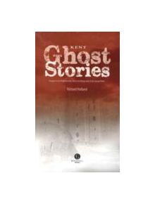 Kent Ghost Stories - 9781909914056