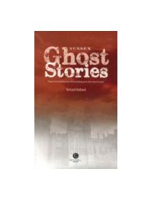 Sussex Ghost Stories - 9781909914063