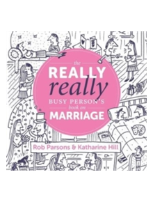 The Really Really Busy Person's Book on Marriage - 9781910012307