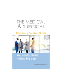 The Medical & Surgical Residency Survival Guide - 9781910079676