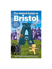 The Naked Guide to Bristol - 9781910089859