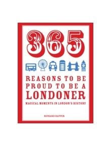 365 Reasons to be Proud to be a Londoner - 9781910232064